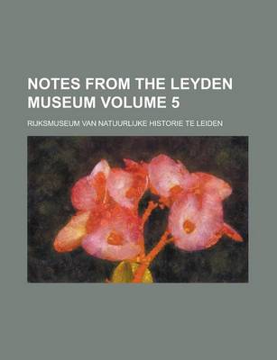 Book cover for Notes from the Leyden Museum Volume 5