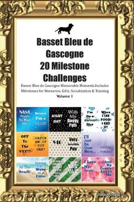 Book cover for Basset Bleu de Gascogne 20 Milestone Challenges Basset Bleu de Gascogne Memorable Moments.Includes Milestones for Memories, Gifts, Socialization & Training Volume 1