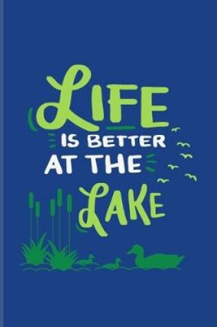 Cover of Life Is Better At The Lake