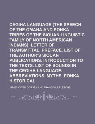 Book cover for The Cegiha Language [The Speech of the Omaha and Ponka Tribes of the Siouan Linguistic Family of North American Indians]