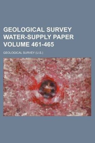 Cover of Geological Survey Water-Supply Paper Volume 461-465