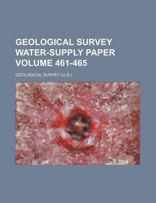 Book cover for Geological Survey Water-Supply Paper Volume 461-465