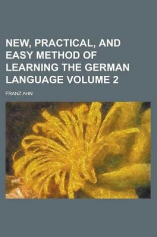 Cover of New, Practical, and Easy Method of Learning the German Language Volume 2