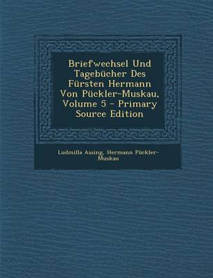 Book cover for Briefwechsel Und Tagebucher Des Fursten Hermann Von Puckler-Muskau, Volume 5