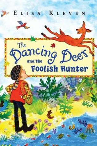 Cover of The Dancing Deer and the Foolish Hunter