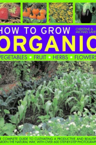 Cover of How to Grow Organic Vegetables, Fruit, Herbs and Flowers
