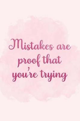 Cover of Mistakes Are Proof That You're Trying