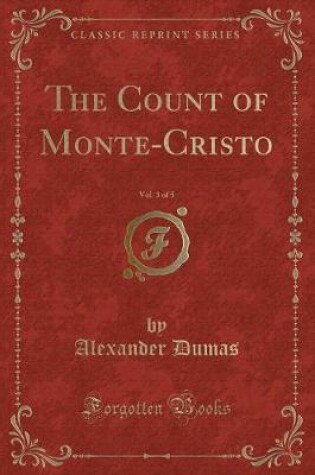 Cover of The Count of Monte-Cristo, Vol. 3 of 4 (Classic Reprint)