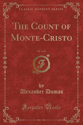 Book cover for The Count of Monte-Cristo, Vol. 3 of 4 (Classic Reprint)