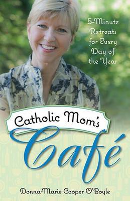 Book cover for Catholic Mom's Cafe: 5-Minute Retreats for Every Day of the Year