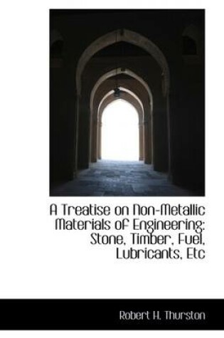 Cover of A Treatise on Non-Metallic Materials of Engineering