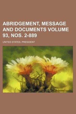 Cover of Abridgement, Message and Documents Volume 93, Nos. 2-889