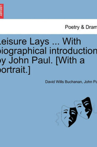 Cover of Leisure Lays ... with Biographical Introduction by John Paul. [With a Portrait.]