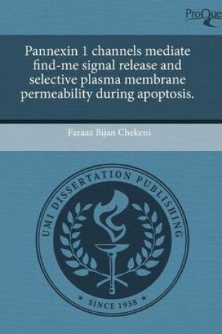 Cover of Pannexin 1 Channels Mediate Find-Me Signal Release and Selective Plasma Membrane Permeability During Apoptosis