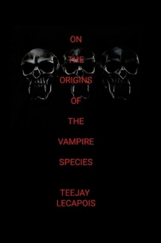 Cover of On The Origins Of The Vampire Species