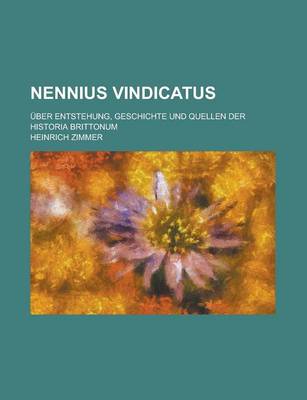 Book cover for Nennius Vindicatus; Uber Entstehung, Geschichte Und Quellen Der Historia Brittonum