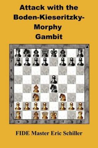 Cover of Attack with the Boden-Kieseritzky-Morphy Gambit