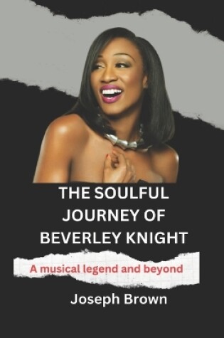 Cover of The Soulful Journey of Beverley Knight