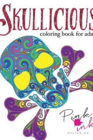 Cover of Skullicious Coloring Book for Adults