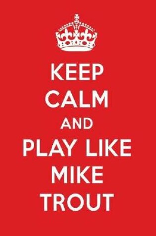 Cover of Keep Calm and Play Like Mike Trout