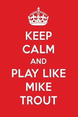 Book cover for Keep Calm and Play Like Mike Trout