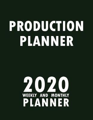 Book cover for Production Planner 2020 Weekly and Monthly Planner