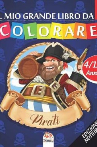 Cover of Il mio grande libro da colorare - pirati - Edizione notturna