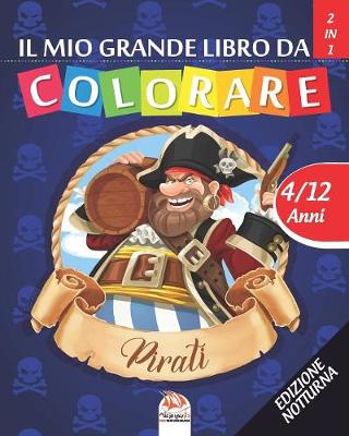 Cover of Il mio grande libro da colorare - pirati - Edizione notturna