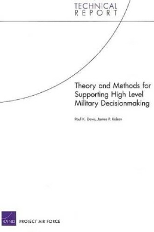 Cover of Theory and Methods for Supporting High Level Military Decisionmaking