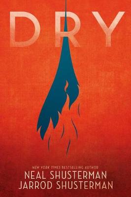 Dry by Neal Shusterman, Jarrod Shusterman