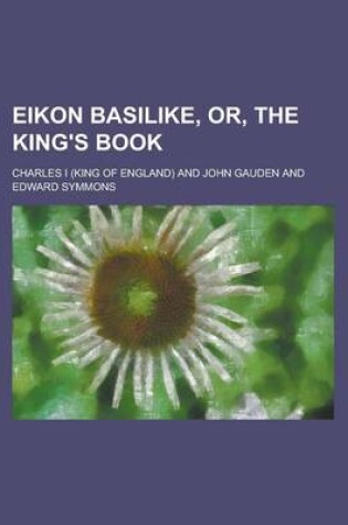 Cover of Eikon Basilike, Or, the King's Book