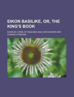 Book cover for Eikon Basilike, Or, the King's Book