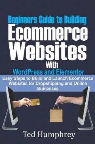 Cover of Beginners Guide to Building Ecommerce Websites With WordPress and Elementor