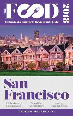 Book cover for San Francisco - 2018 - The Food Enthusiast's Complete Restaurant Guide