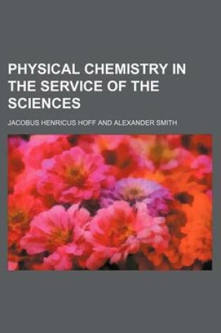 Cover of Physical Chemistry in the Service of the Sciences (Volume 18)