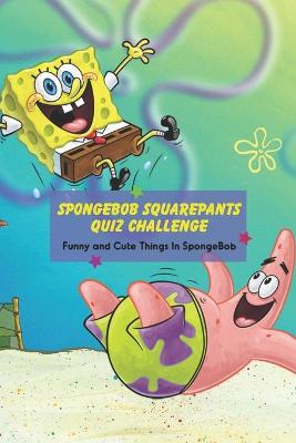 Book cover for SpongeBob SquarePants Quiz Challenge