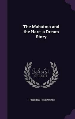 Book cover for The Mahatma and the Hare; A Dream Story