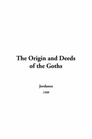 Cover of The Origin and Deeds of the Goths