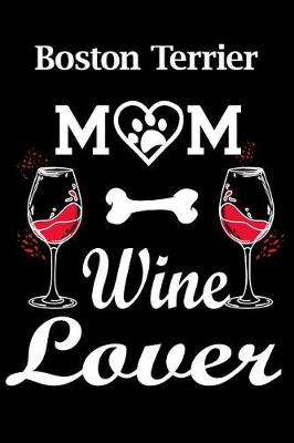 Book cover for Boston Terrier Mom Wine Lover