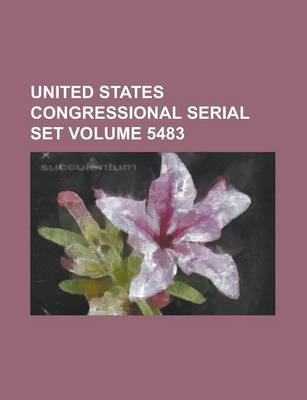 Book cover for United States Congressional Serial Set Volume 5483