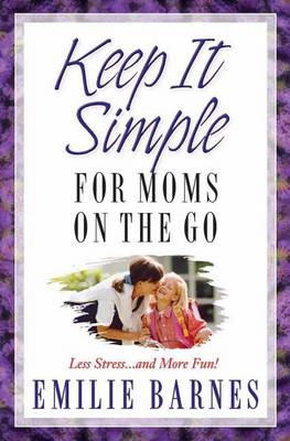 Book cover for Keep It Simple for Moms on the Go