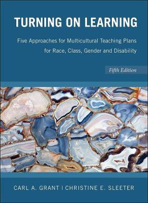 Book cover for Turning on Learning - Five Approaches for Multicultural Teaching Plans for Race, Class, Gender and Disability 5e