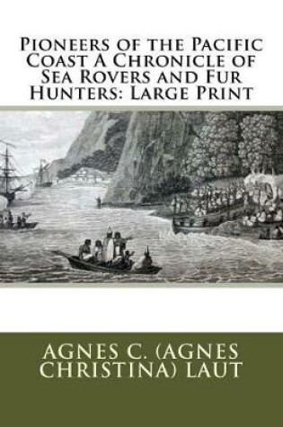 Cover of Pioneers of the Pacific Coast a Chronicle of Sea Rovers and Fur Hunters