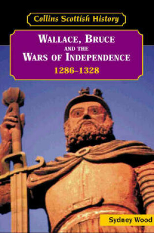 Cover of Wallace, Bruce and the Wars of Independence, 1286-1328