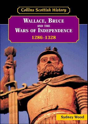 Book cover for Wallace, Bruce and the Wars of Independence 1286–1328