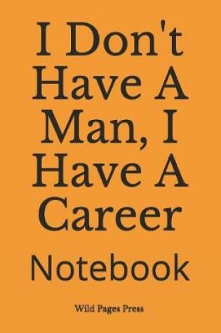 Cover of I Don't Have a Man, I Have a Career