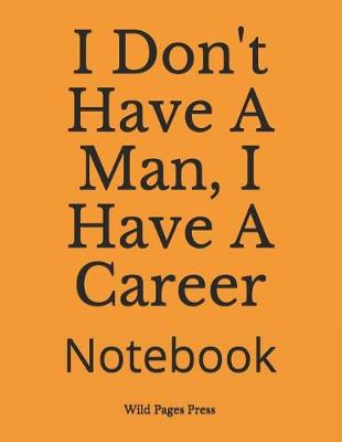 Book cover for I Don't Have a Man, I Have a Career