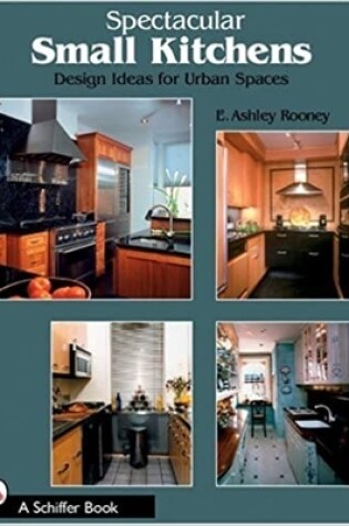 Cover of Spectacular Small Kitchens: Design Ideas for Urban Spaces