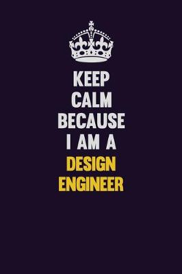 Book cover for Keep Calm Because I Am A design engineer