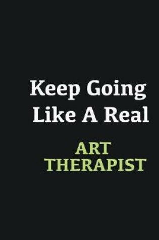 Cover of Keep Going Like a Real Art Therapist